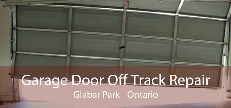 Garage Door Off Track Repair Glabar Park - Ontario