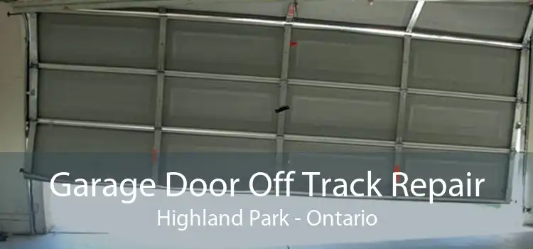 Garage Door Off Track Repair Highland Park - Ontario