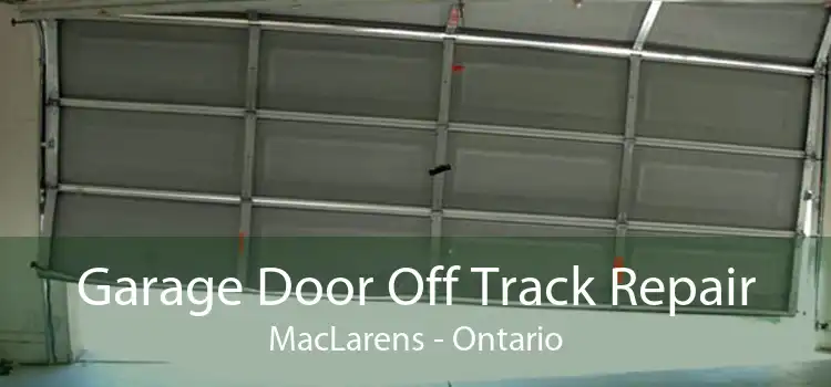 Garage Door Off Track Repair MacLarens - Ontario