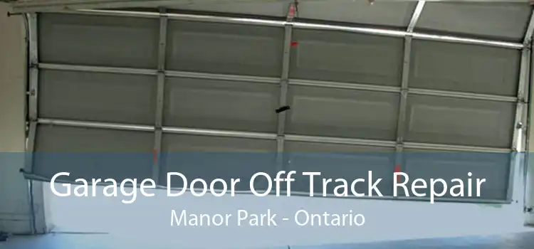 Garage Door Off Track Repair Manor Park - Ontario