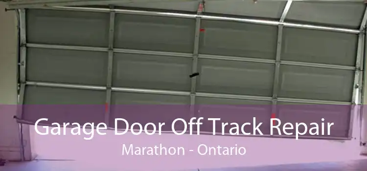 Garage Door Off Track Repair Marathon - Ontario