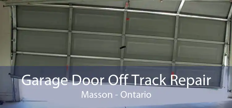 Garage Door Off Track Repair Masson - Ontario
