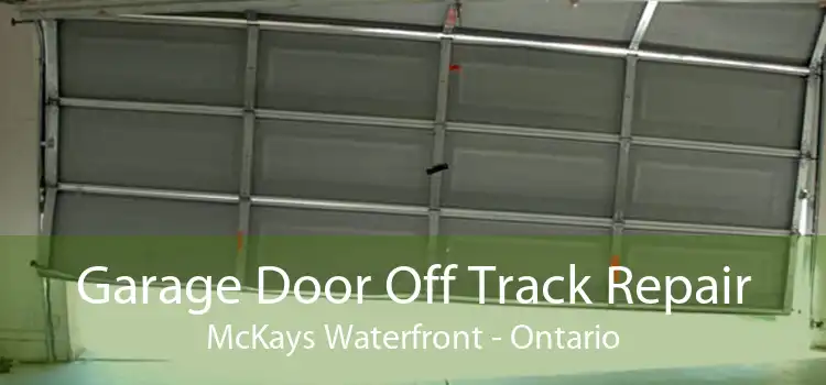Garage Door Off Track Repair McKays Waterfront - Ontario