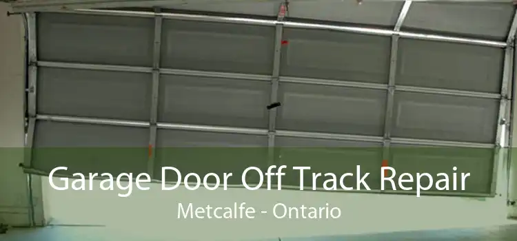 Garage Door Off Track Repair Metcalfe - Ontario