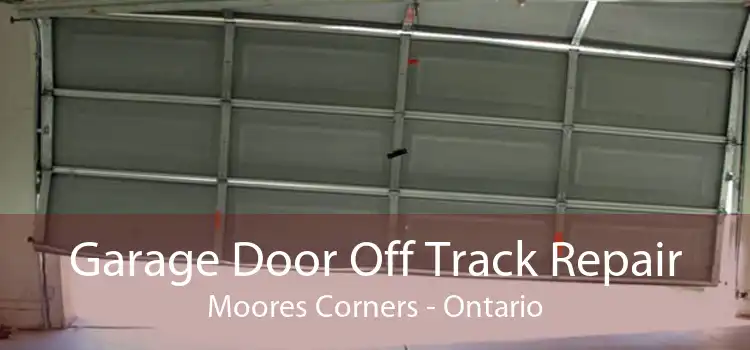 Garage Door Off Track Repair Moores Corners - Ontario