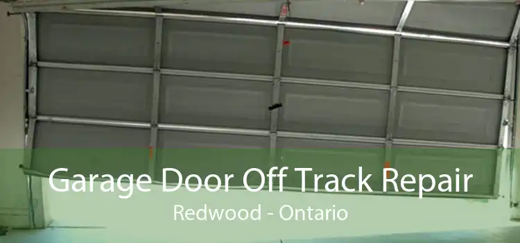 Garage Door Off Track Repair Redwood - Ontario