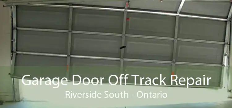 Garage Door Off Track Repair Riverside South - Ontario