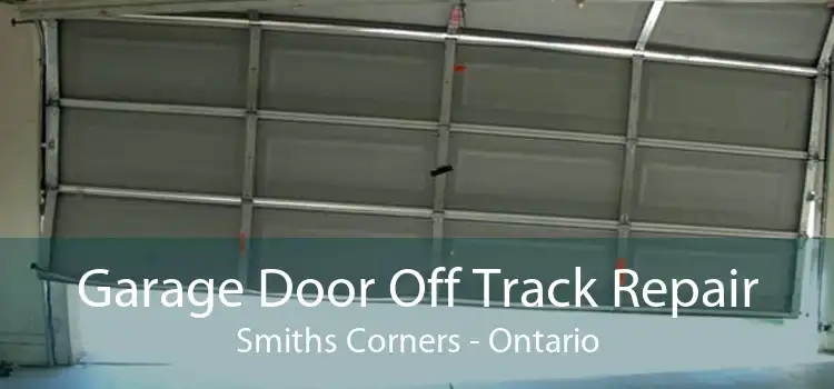 Garage Door Off Track Repair Smiths Corners - Ontario