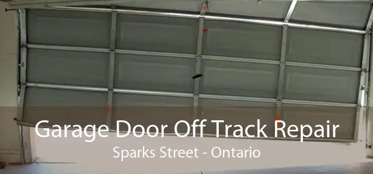 Garage Door Off Track Repair Sparks Street - Ontario