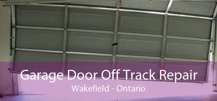 Garage Door Off Track Repair Wakefield - Ontario