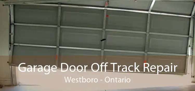 Garage Door Off Track Repair Westboro - Ontario