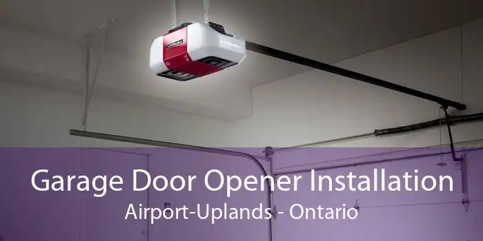 Garage Door Opener Installation Airport-Uplands - Ontario