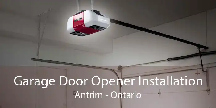 Garage Door Opener Installation Antrim - Ontario