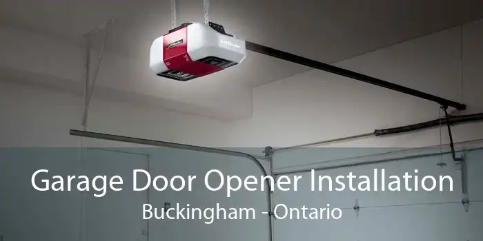 Garage Door Opener Installation Buckingham - Ontario