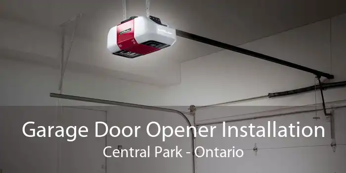 Garage Door Opener Installation Central Park - Ontario