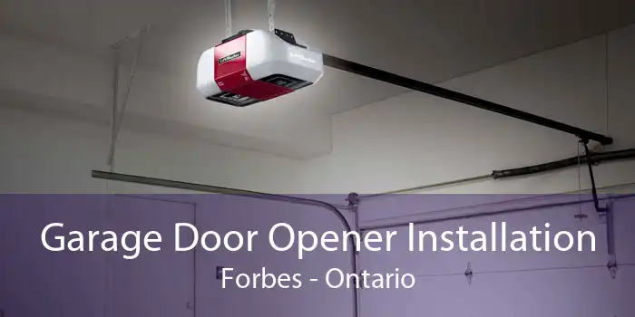 Garage Door Opener Installation Forbes - Ontario