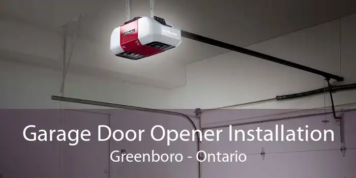 Garage Door Opener Installation Greenboro - Ontario
