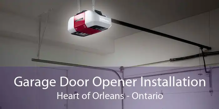 Garage Door Opener Installation Heart of Orleans - Ontario
