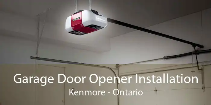 Garage Door Opener Installation Kenmore - Ontario