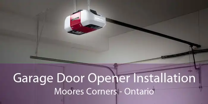 Garage Door Opener Installation Moores Corners - Ontario