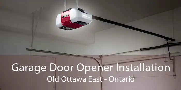 Garage Door Opener Installation Old Ottawa East - Ontario