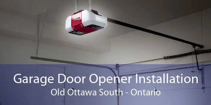 Garage Door Opener Installation Old Ottawa South - Ontario