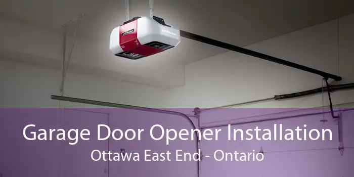 Garage Door Opener Installation Ottawa East End - Ontario