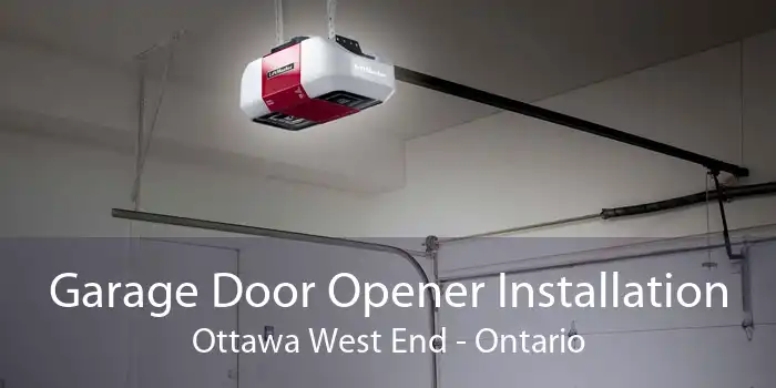 Garage Door Opener Installation Ottawa West End - Ontario