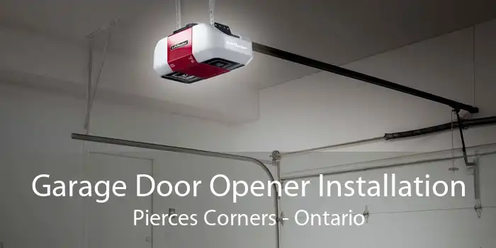 Garage Door Opener Installation Pierces Corners - Ontario
