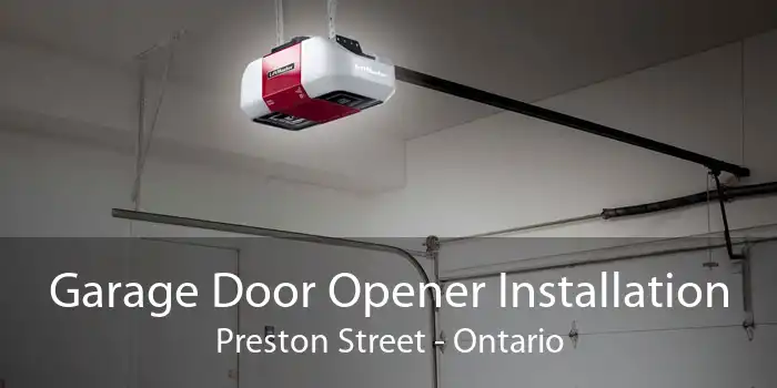 Garage Door Opener Installation Preston Street - Ontario