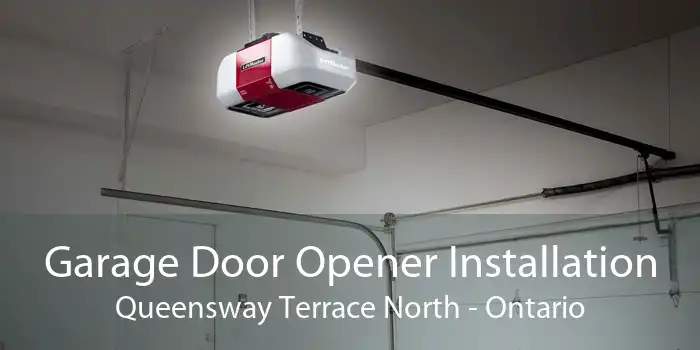 Garage Door Opener Installation Queensway Terrace North - Ontario