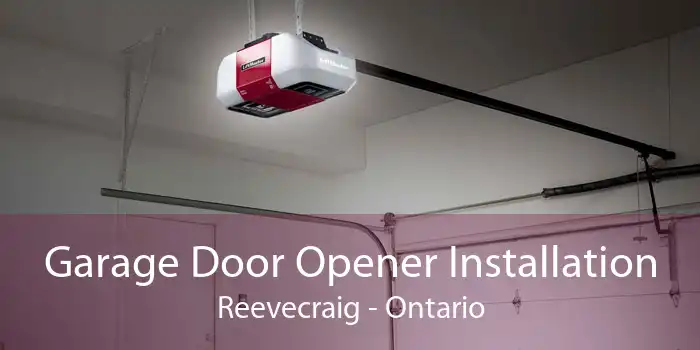 Garage Door Opener Installation Reevecraig - Ontario