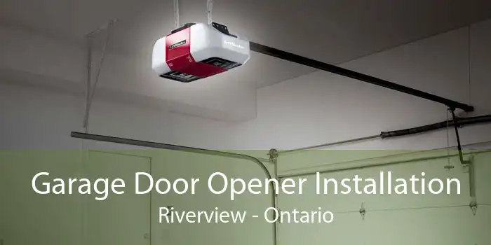 Garage Door Opener Installation Riverview - Ontario