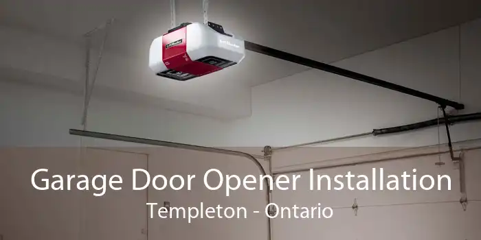Garage Door Opener Installation Templeton - Ontario