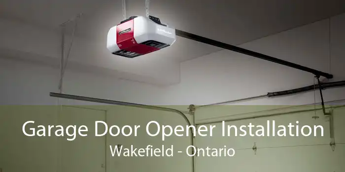 Garage Door Opener Installation Wakefield - Ontario