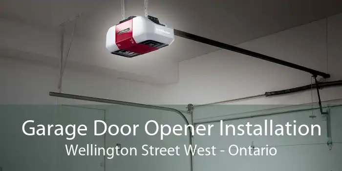 Garage Door Opener Installation Wellington Street West - Ontario