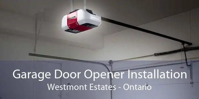 Garage Door Opener Installation Westmont Estates - Ontario