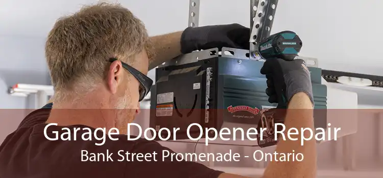 Garage Door Opener Repair Bank Street Promenade - Ontario