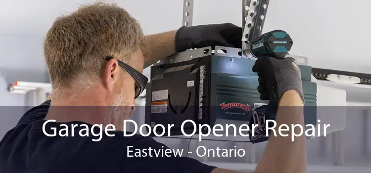 Garage Door Opener Repair Eastview - Ontario