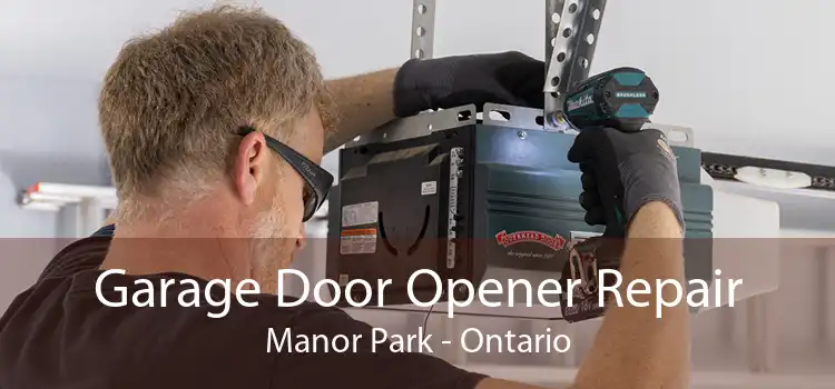 Garage Door Opener Repair Manor Park - Ontario