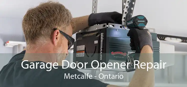 Garage Door Opener Repair Metcalfe - Ontario