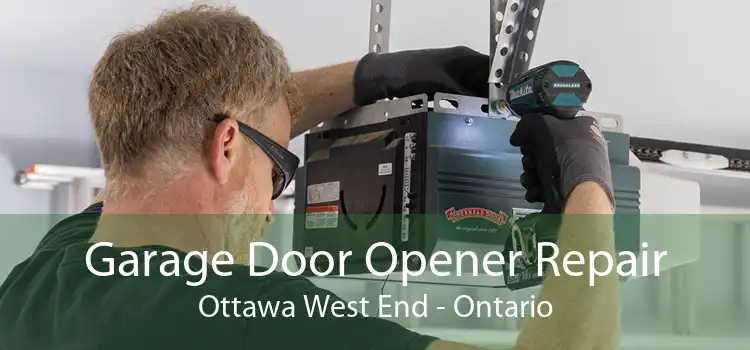 Garage Door Opener Repair Ottawa West End - Ontario