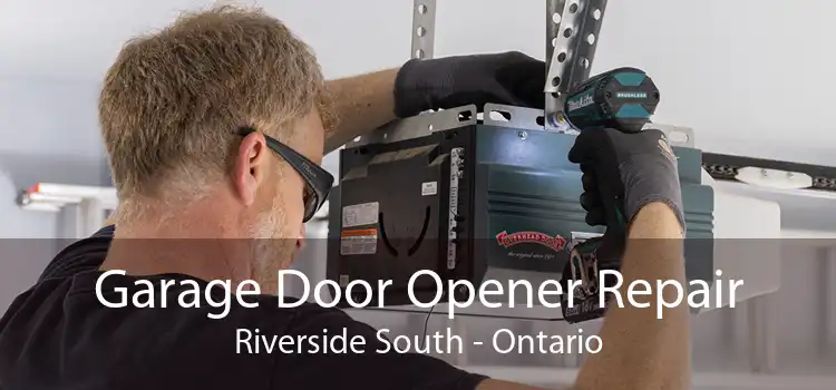 Garage Door Opener Repair Riverside South - Ontario