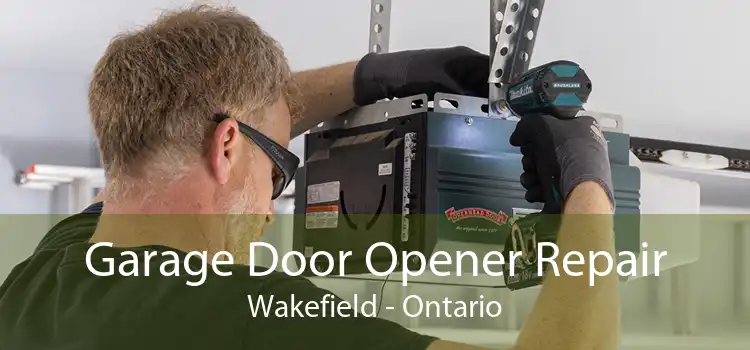 Garage Door Opener Repair Wakefield - Ontario