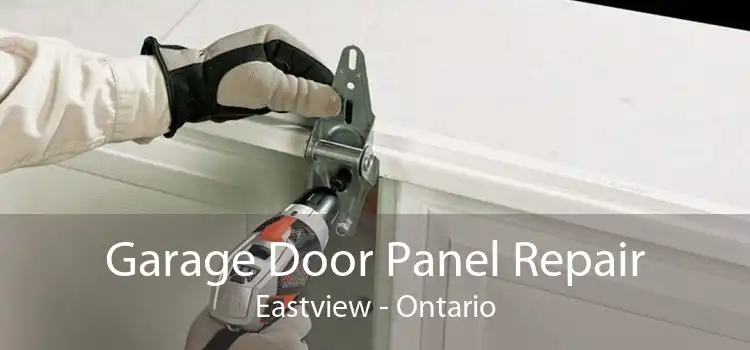 Garage Door Panel Repair Eastview - Ontario