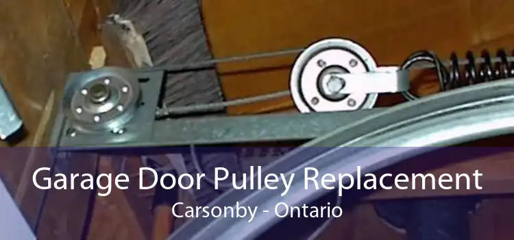 Garage Door Pulley Replacement Carsonby - Ontario