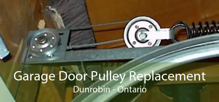 Garage Door Pulley Replacement Dunrobin - Ontario