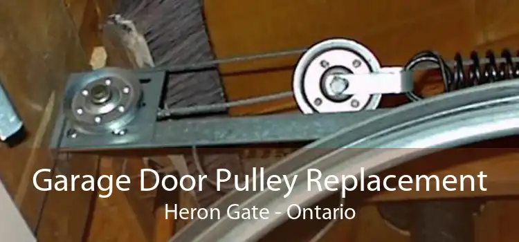 Garage Door Pulley Replacement Heron Gate - Ontario