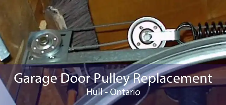 Garage Door Pulley Replacement Hull - Ontario