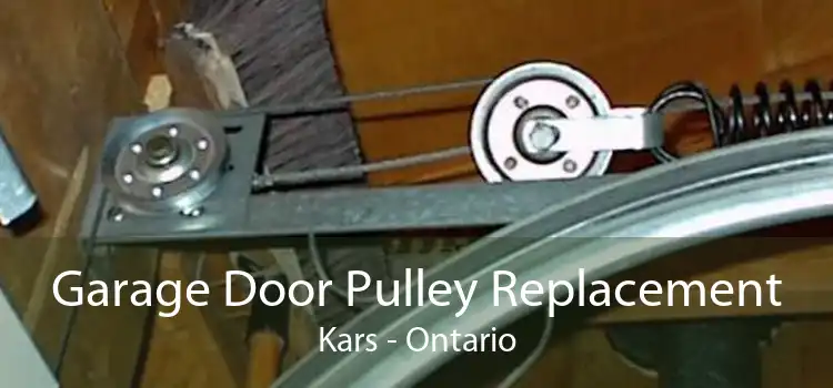 Garage Door Pulley Replacement Kars - Ontario